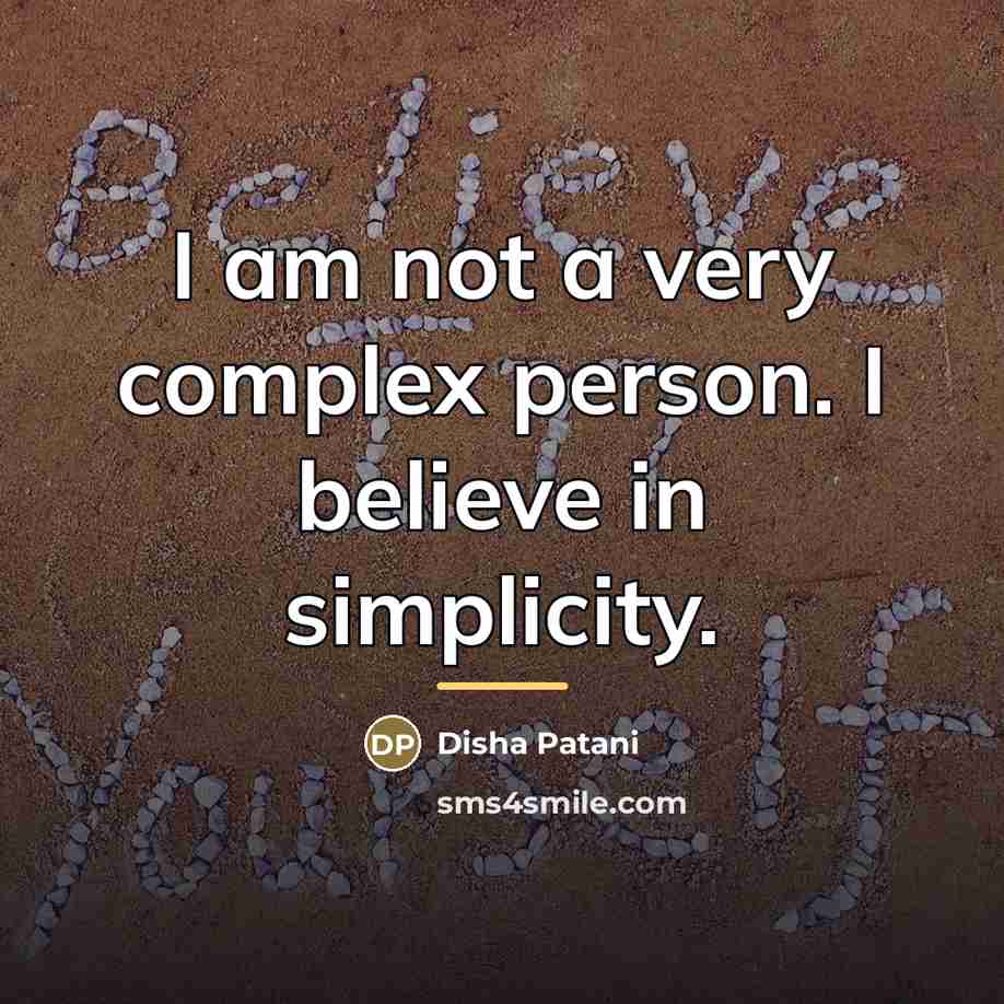 “I am not a very complex person. I believe in…” quote by Disha Patani