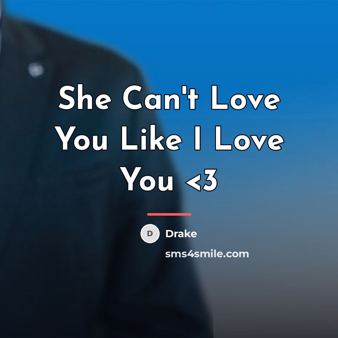 “She Can't Love You Like I Love You…” quote by Drake