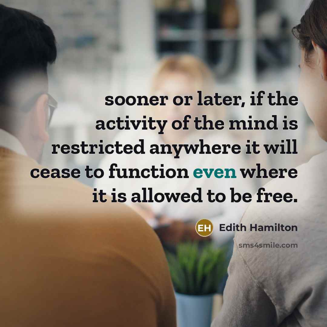 “sooner or later, if the activity of the mind is…” quote by Edith Hamilton