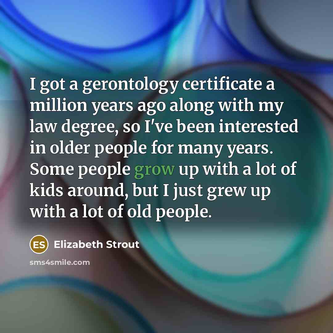 “I got a gerontology certificate a million years ago along…” quote by Elizabeth Strout