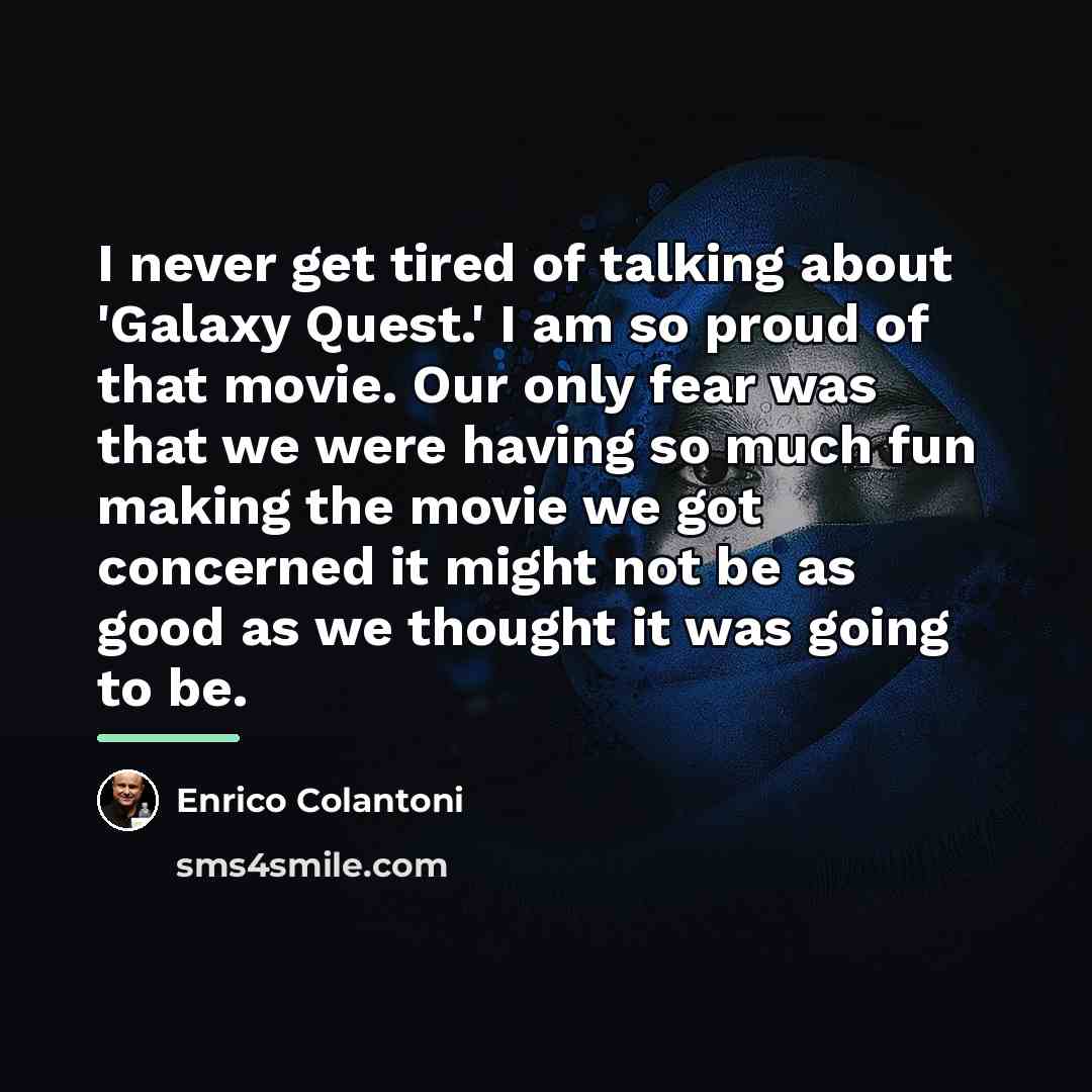 “I never get tired of talking about 'Galaxy Quest.' I…” quote by Enrico Colantoni
