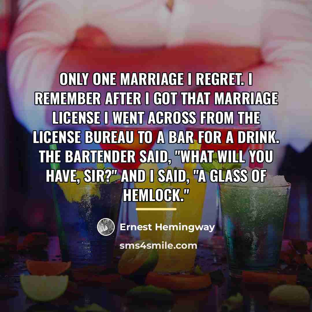 “Only one marriage I regret. I remember after I got…” quote by Ernest Hemingway