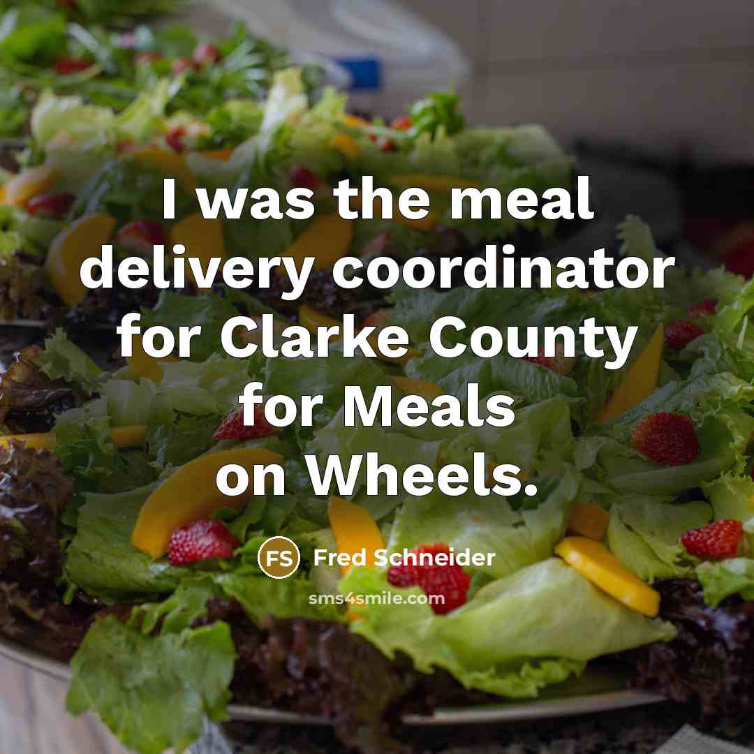 “I was the meal delivery coordinator for Clarke County for…” quote by Fred Schneider