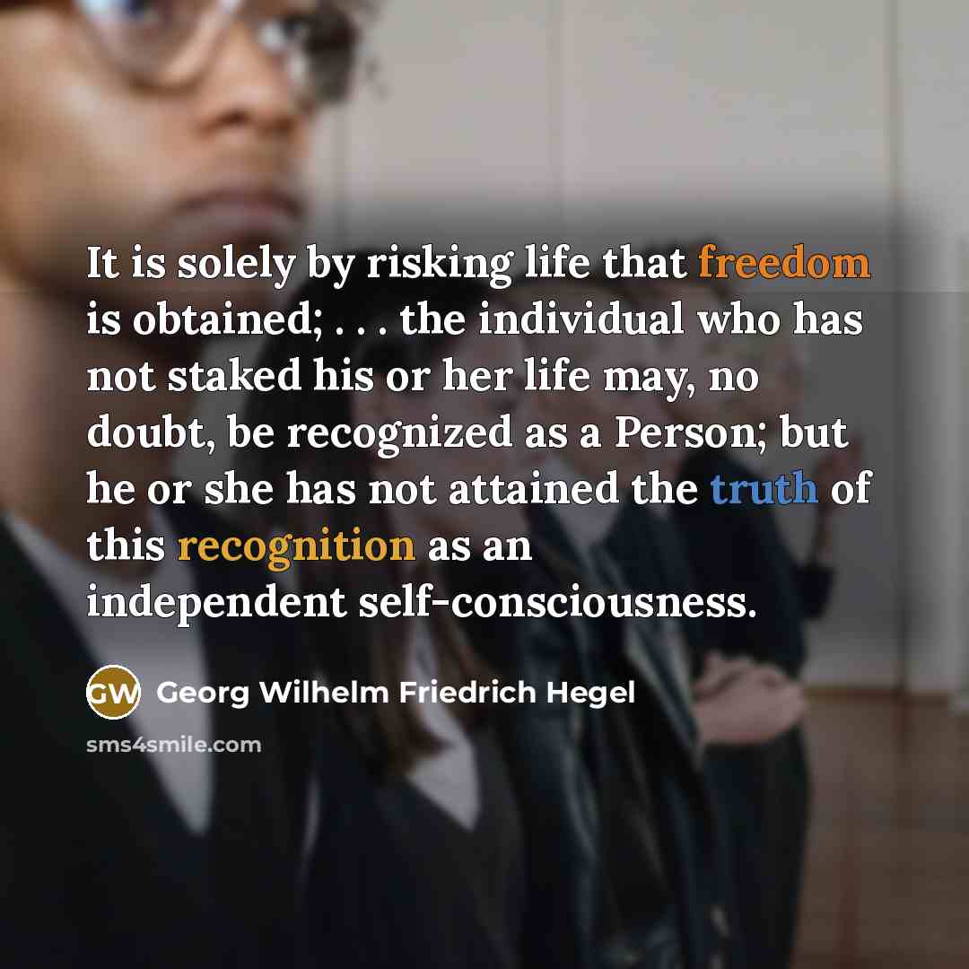 “It is solely by risking life that freedom is obtained;…” quote by Georg Wilhelm Friedrich Hegel