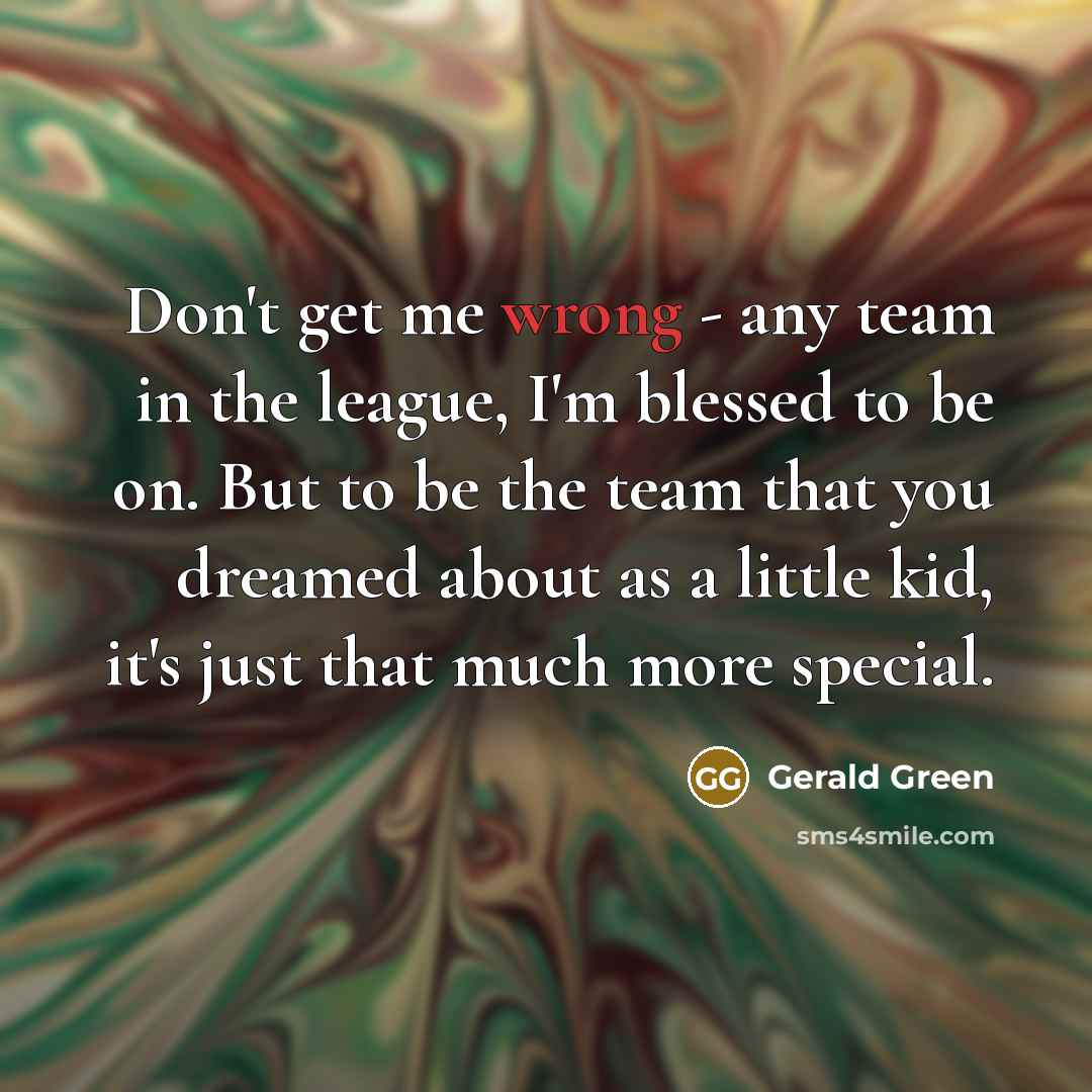 “Don't get me wrong - any team in the league,…” quote by Gerald Green