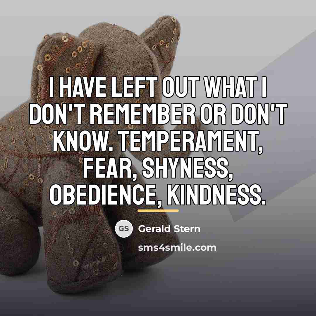 “I have left out what I don't remember or don't…” quote by Gerald Stern