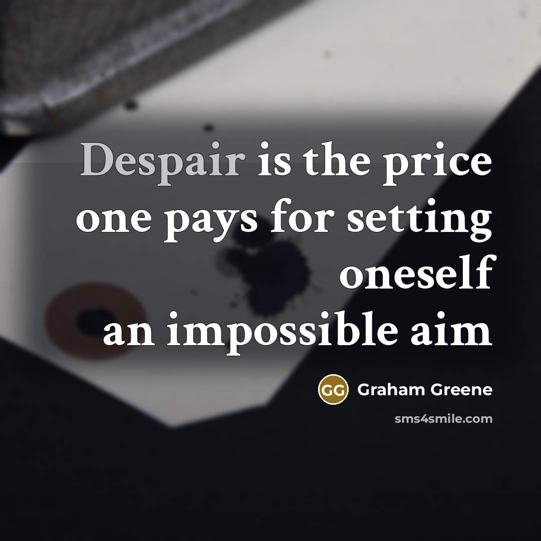 “Despair is the price one pays for setting oneself an…” quote by Graham Greene
