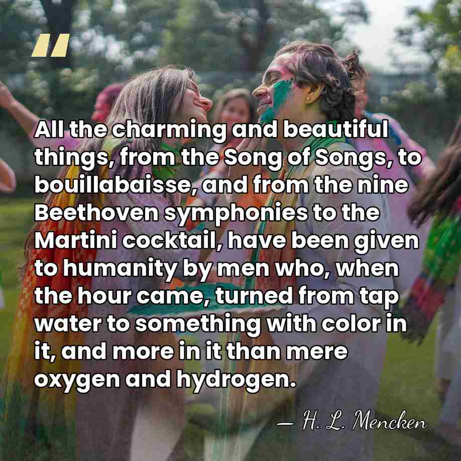 All the charming and beautiful things, from the Song of Songs, to&hellip; - H. L. Mencken