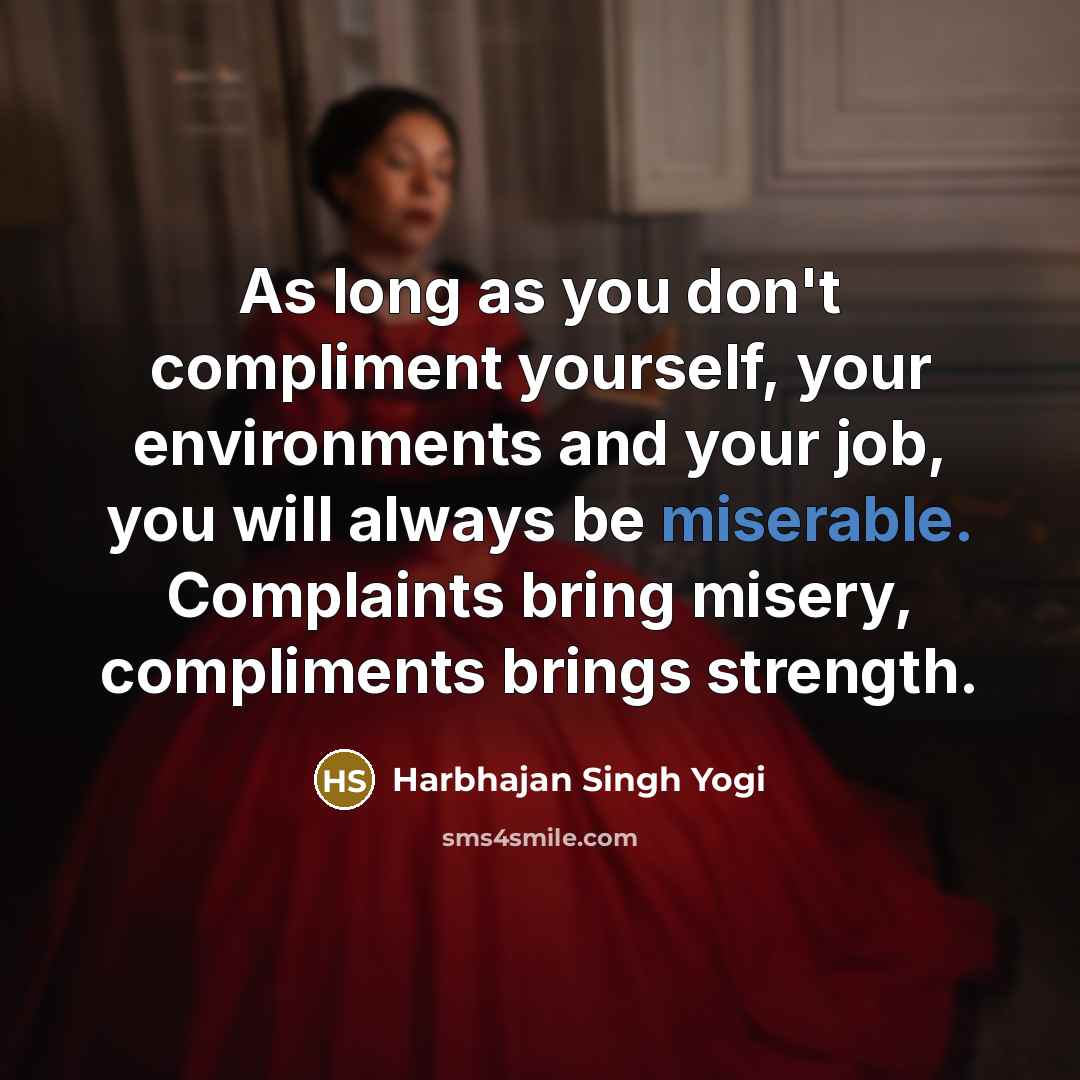 “As long as you don't compliment yourself, your environments and…” quote by Harbhajan Singh Yogi