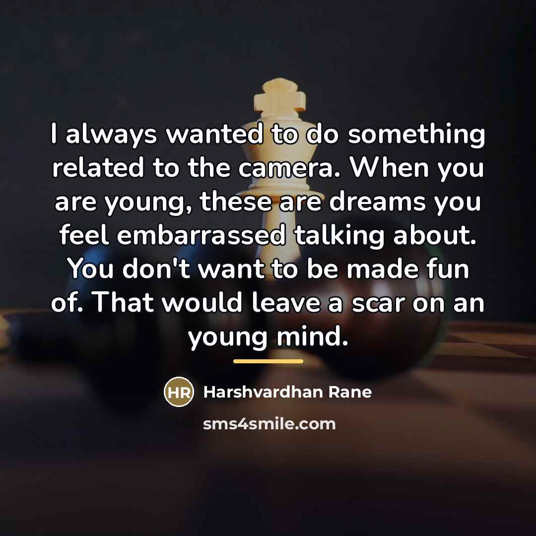 “I always wanted to do something related to the camera.…” quote by Harshvardhan Rane