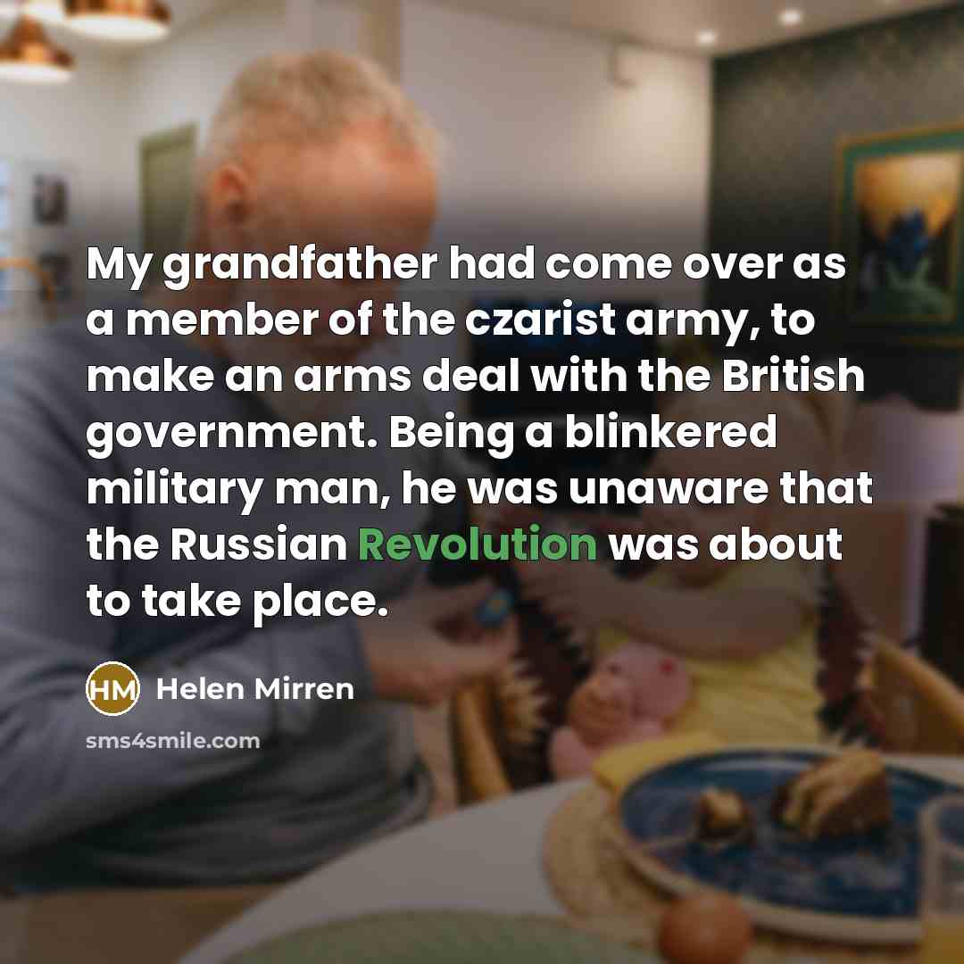 “My grandfather had come over as a member of the…” quote by Helen Mirren