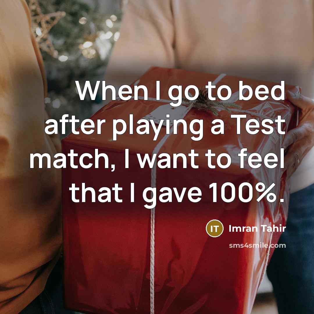 “When I go to bed after playing a Test match,…” quote by Imran Tahir