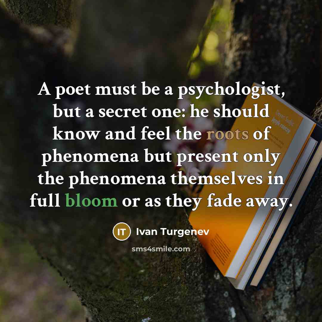 “A poet must be a psychologist, but a secret one:…” quote by Ivan Turgenev