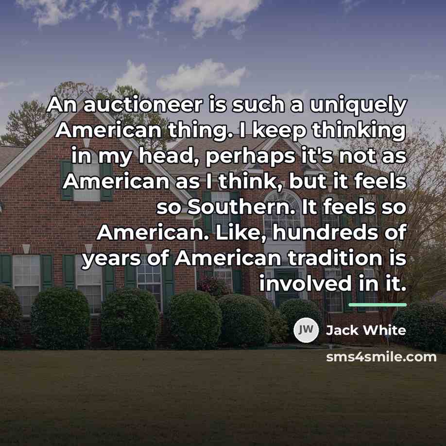 “An auctioneer is such a uniquely American thing. I keep…” quote by Jack White