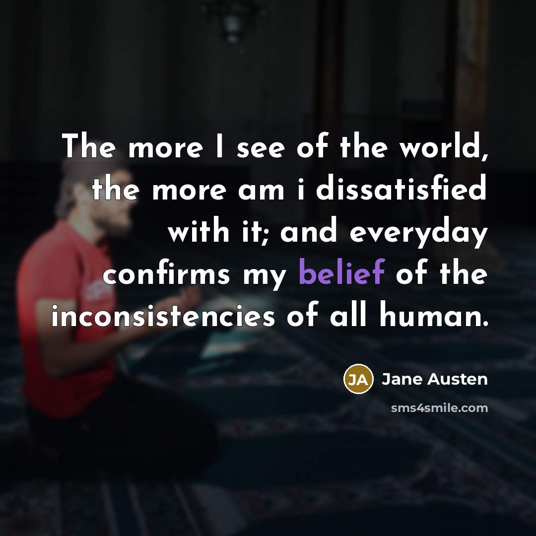 “The more I see of the world, the more am…” quote by Jane Austen