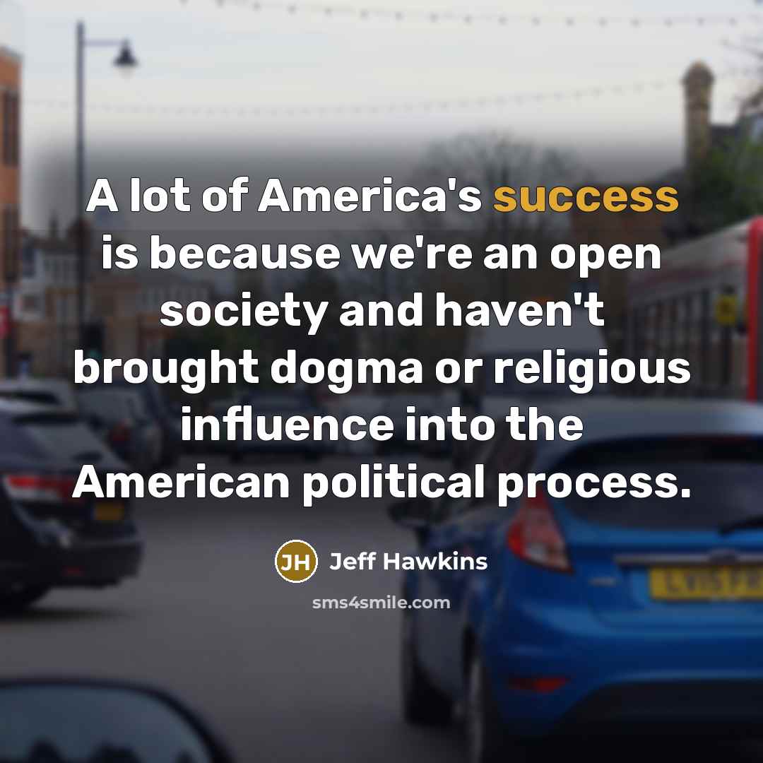 “A lot of America's success is because we're an open…” quote by Jeff Hawkins