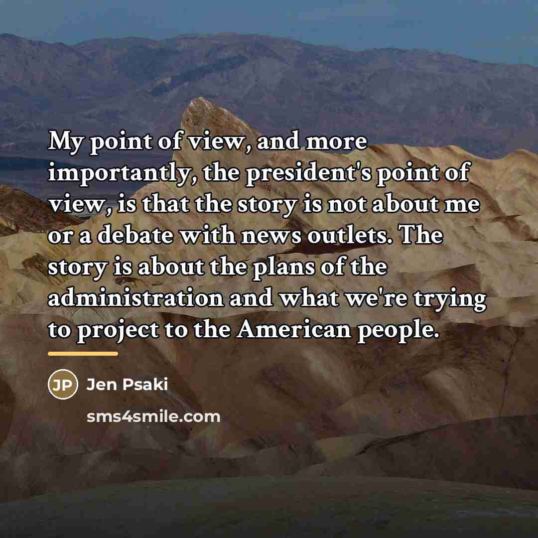 “My point of view, and more importantly, the president's point…” quote by Jen Psaki