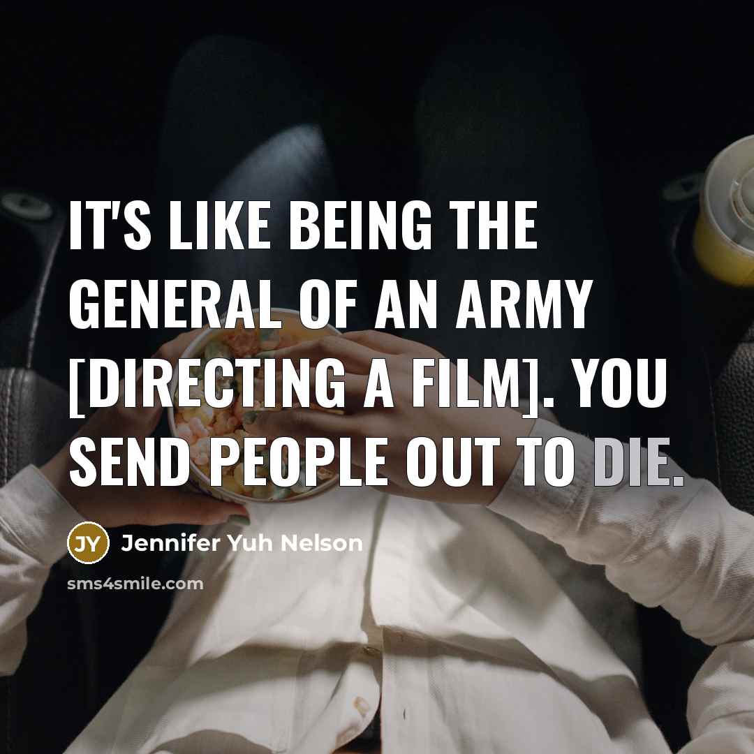 “It's like being the general of an army [directing a…” quote by Jennifer Yuh Nelson