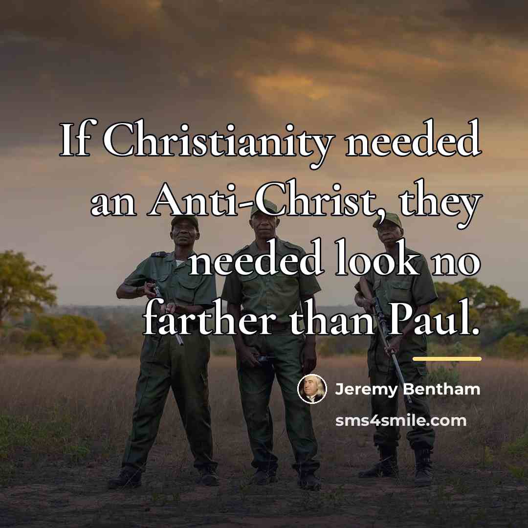 “If Christianity needed an Anti-Christ, they needed look no farther…” quote by Jeremy Bentham