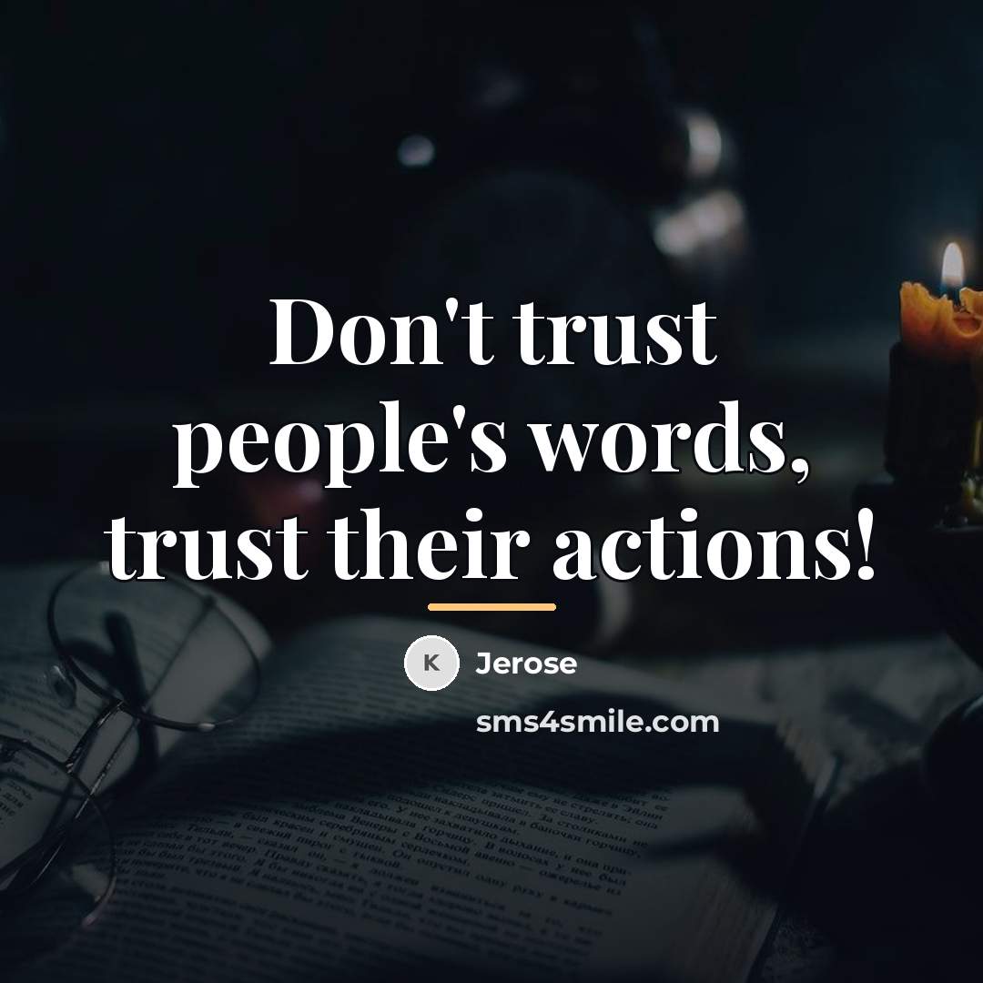 “Don't trust people's words, trust their actions!…” quote by Jerose