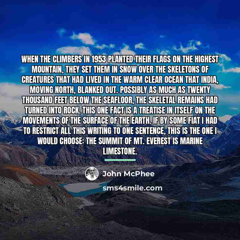 “When the climbers in 1953 planted their flags on the…” quote by John McPhee