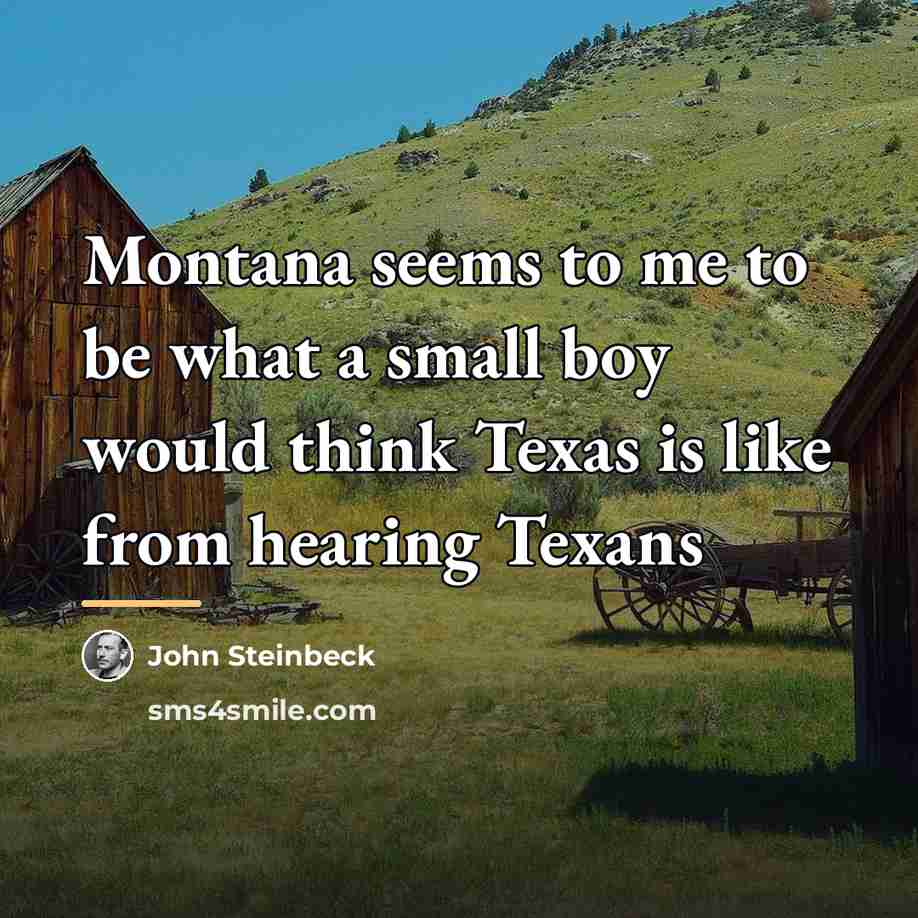 “Montana seems to me to be what a small boy…” quote by John Steinbeck