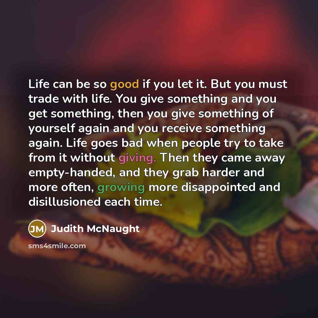 “Life can be so good if you let it. But…” quote by Judith McNaught