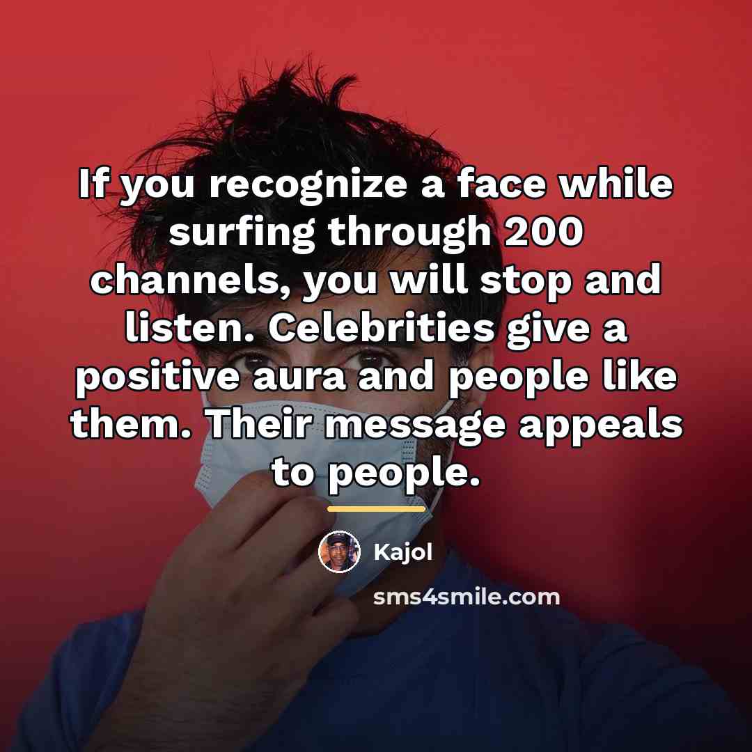 “If you recognize a face while surfing through 200 channels,…” quote by Kajol