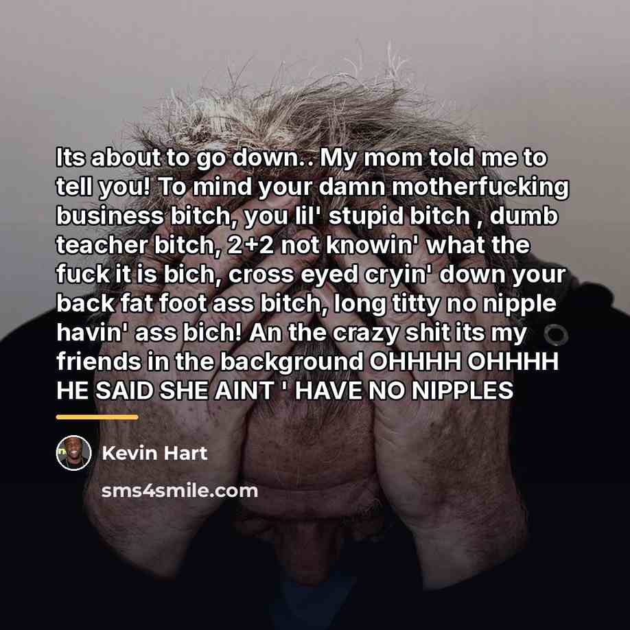 “Its about to go down.. My mom told me to…” quote by Kevin Hart