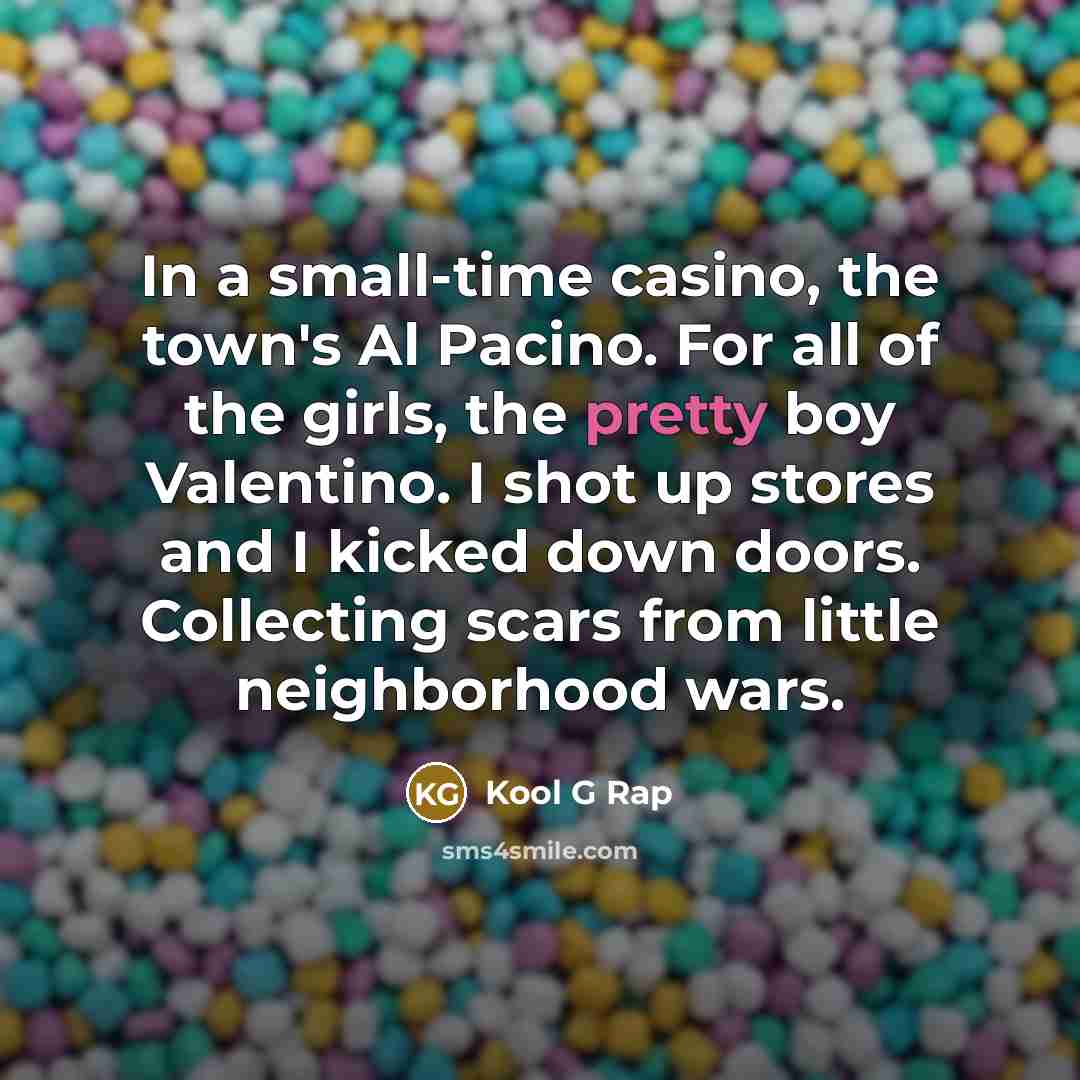 “In a small-time casino, the town's Al Pacino. For all…” quote by Kool G Rap