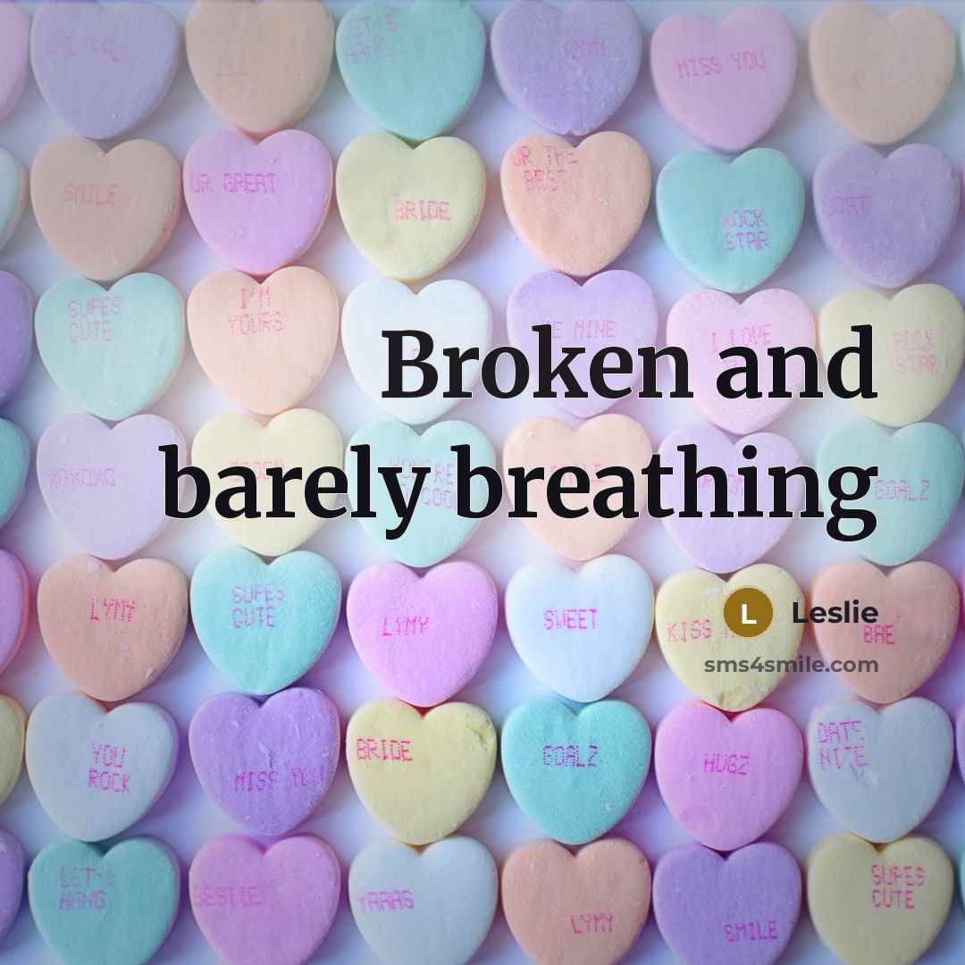 “Broken and barely breathing” quote by Leslie