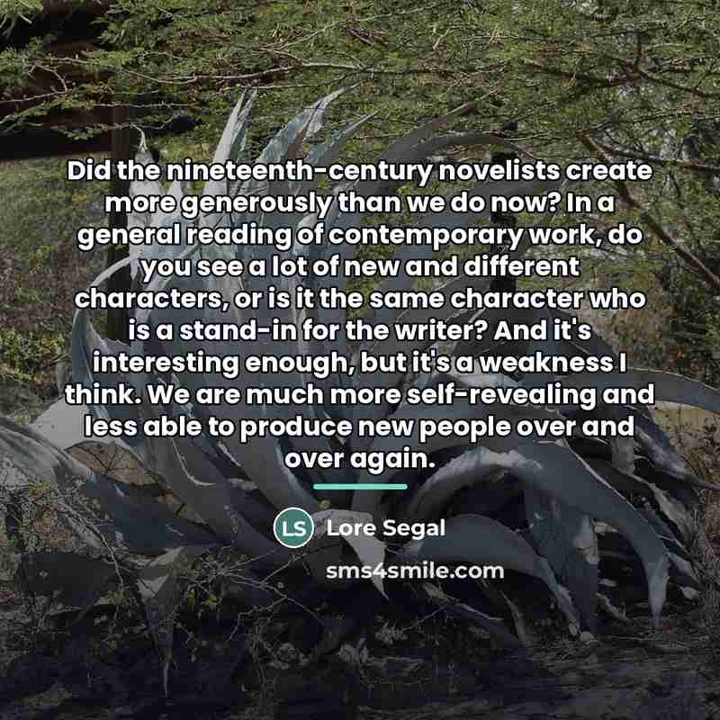 “Did the nineteenth-century novelists create more generously than we do…” quote by Lore Segal