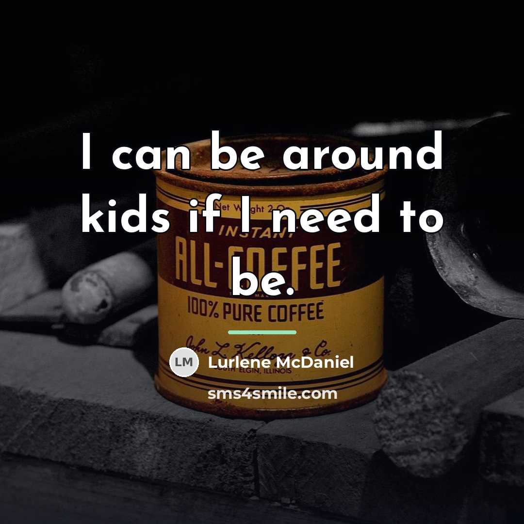 “I can be around kids if I need to be.…” quote by Lurlene McDaniel