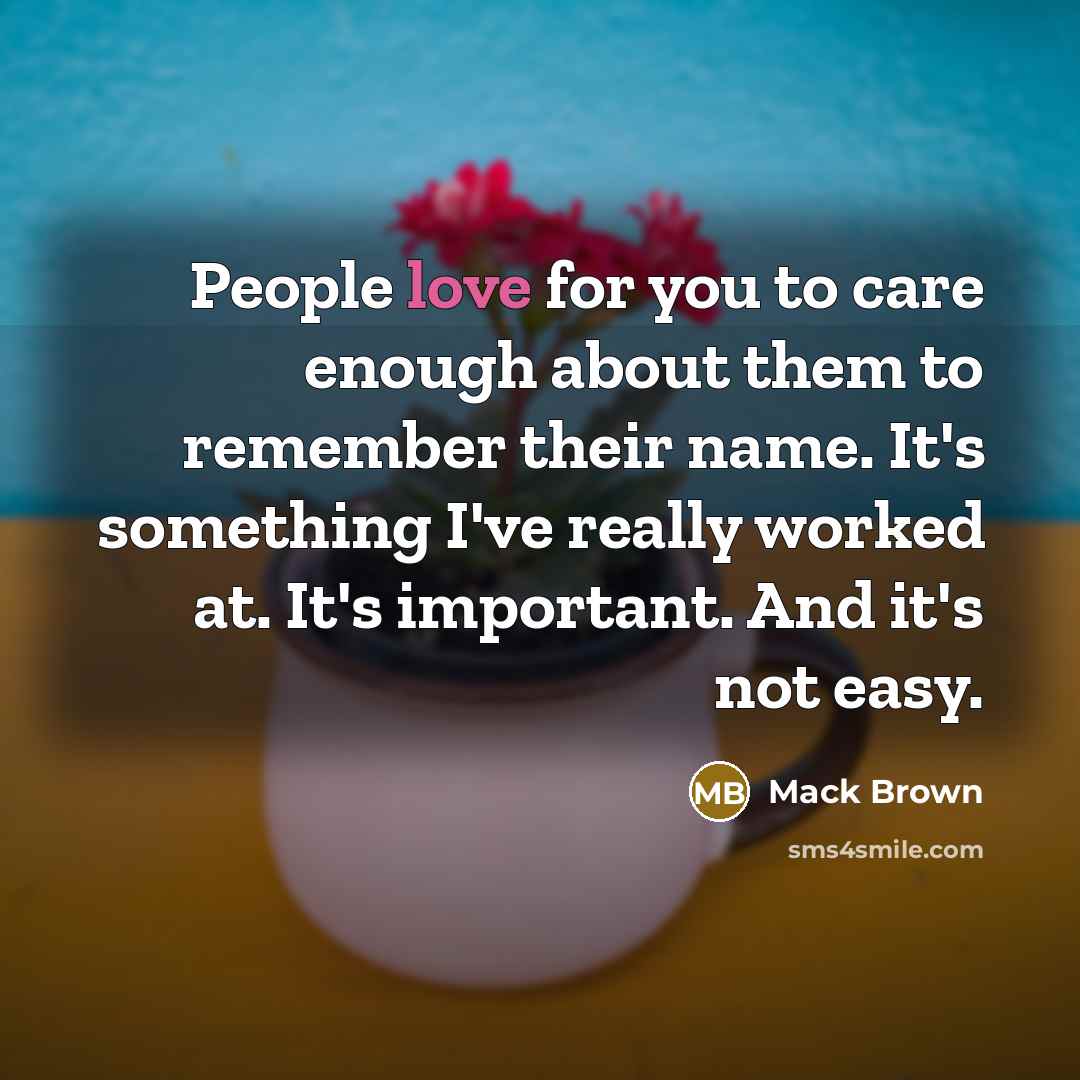 “People love for you to care enough about them to…” quote by Mack Brown