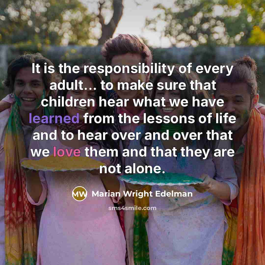 “It is the responsibility of every adult... to make sure…” quote by Marian Wright Edelman