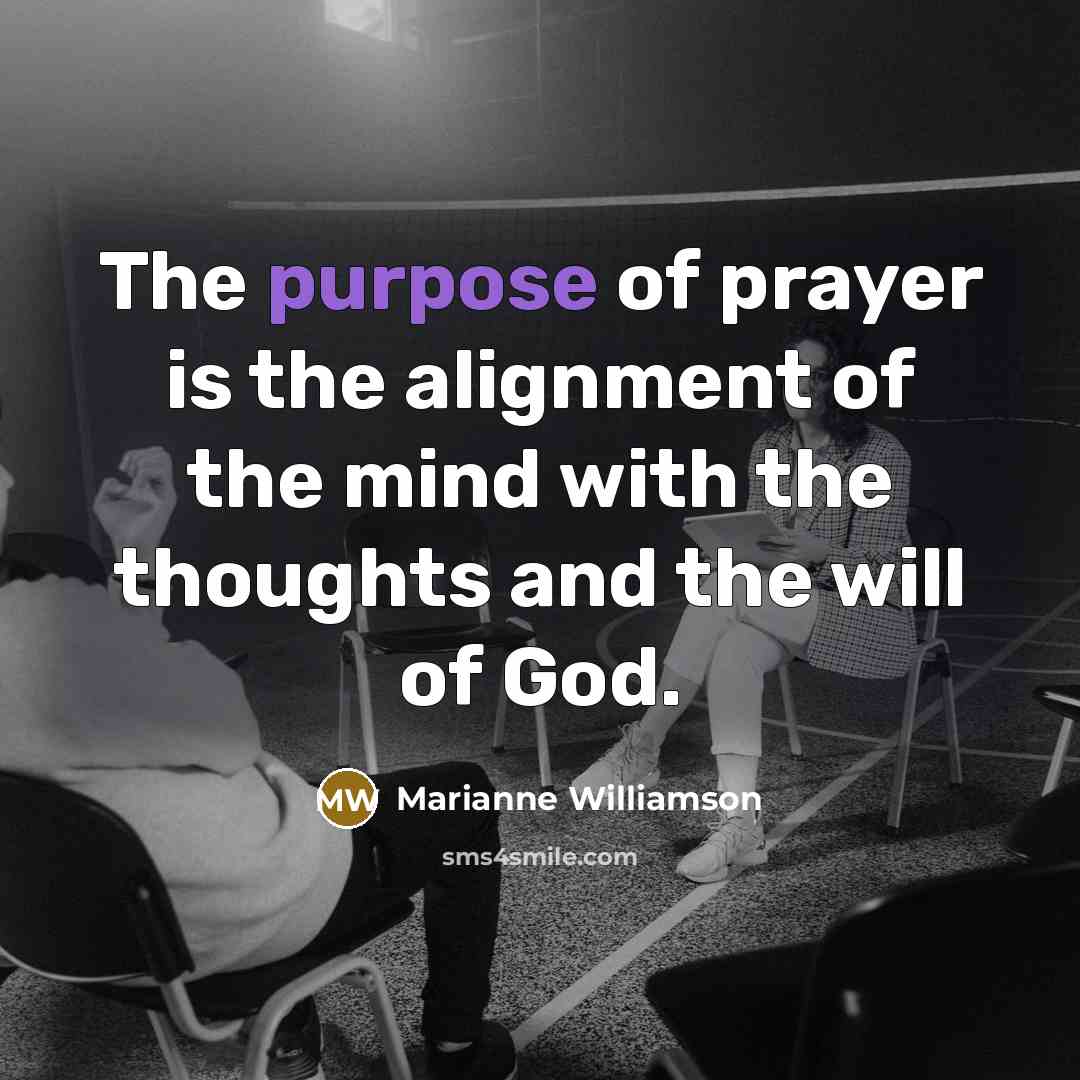 “The purpose of prayer is the alignment of the mind…” quote by Marianne Williamson