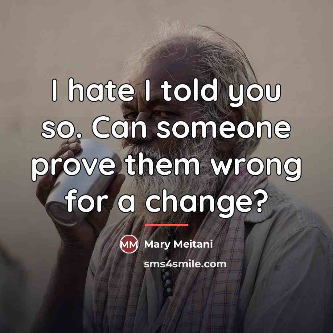 “I hate I told you so. Can someone prove them…” quote by Mary Meitani