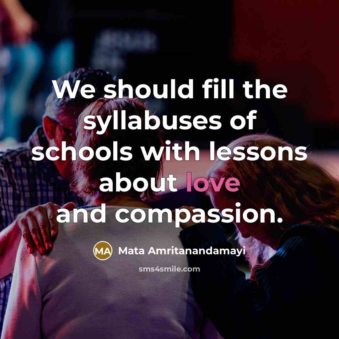 “We should fill the syllabuses of schools with lessons about…” quote by Mata Amritanandamayi