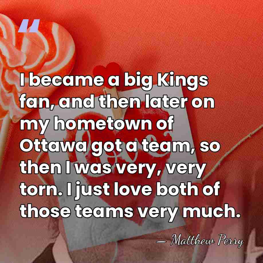 I became a big Kings fan, and then later on my hometown&hellip; - Matthew Perry