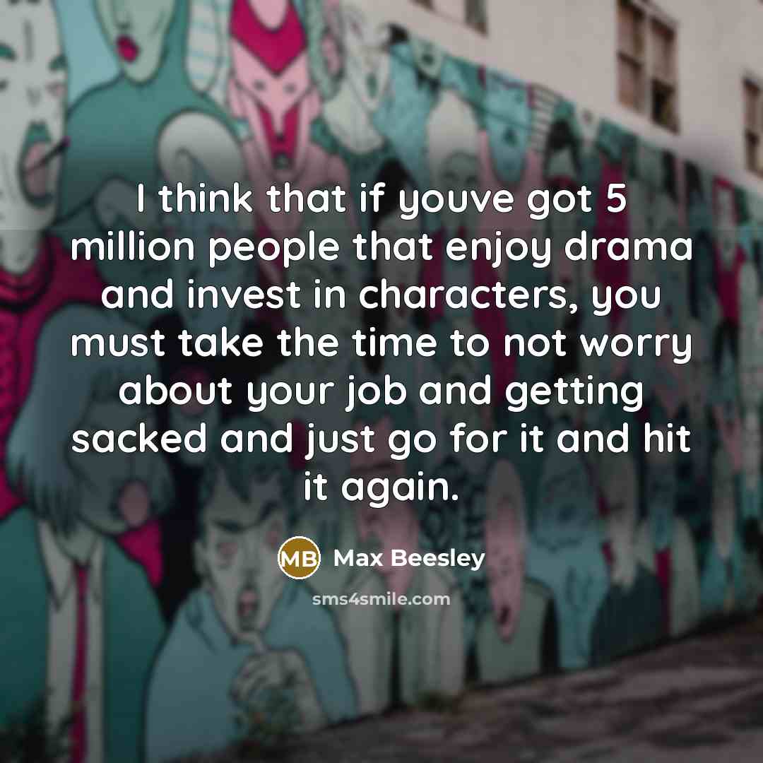 “I think that if youve got 5 million people that…” quote by Max Beesley