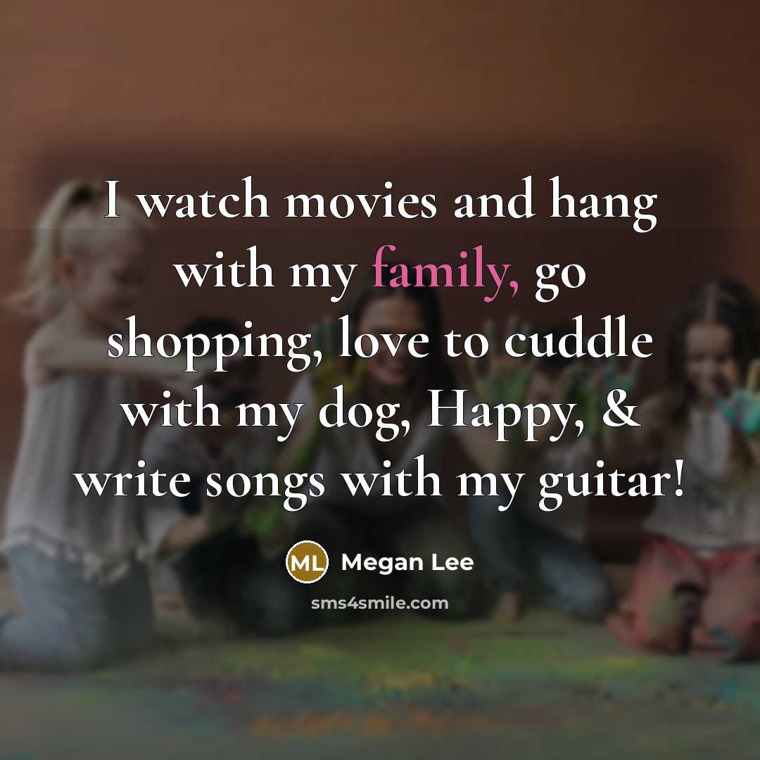 “I watch movies and hang with my family, go shopping,…” quote by Megan Lee