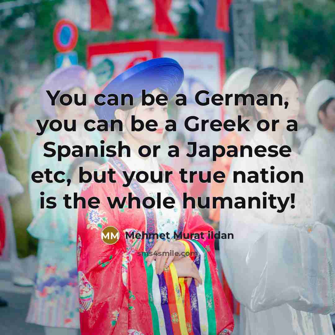 “You can be a German, you can be a Greek…” quote by Mehmet Murat Ildan