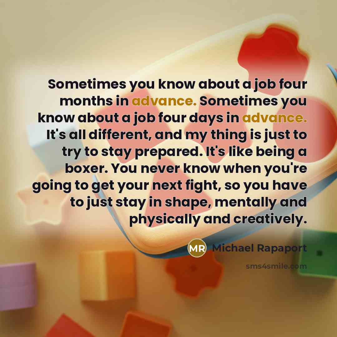 “Sometimes you know about a job four months in advance.…” quote by Michael Rapaport