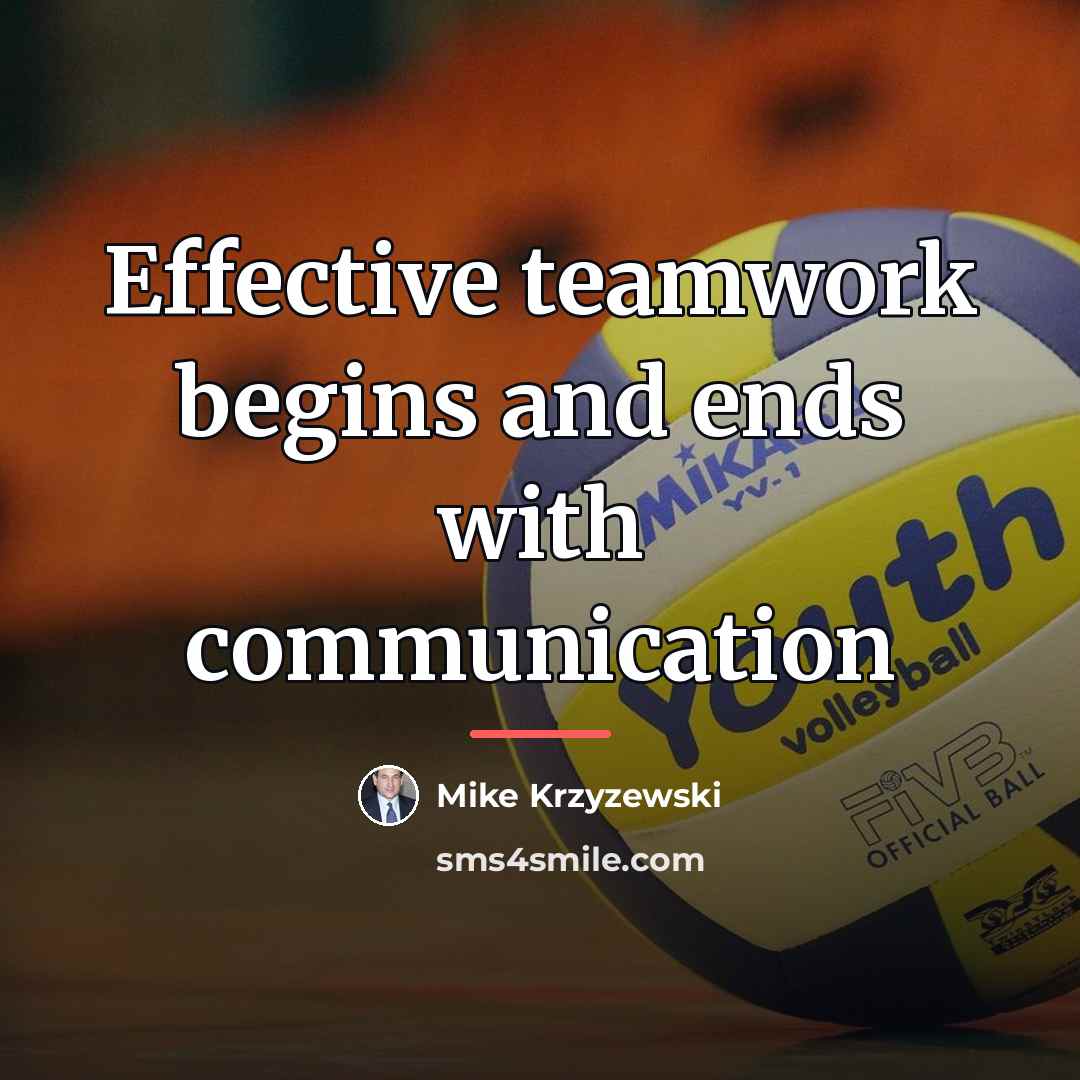 “Effective teamwork begins and ends with communication…” quote by Mike Krzyzewski