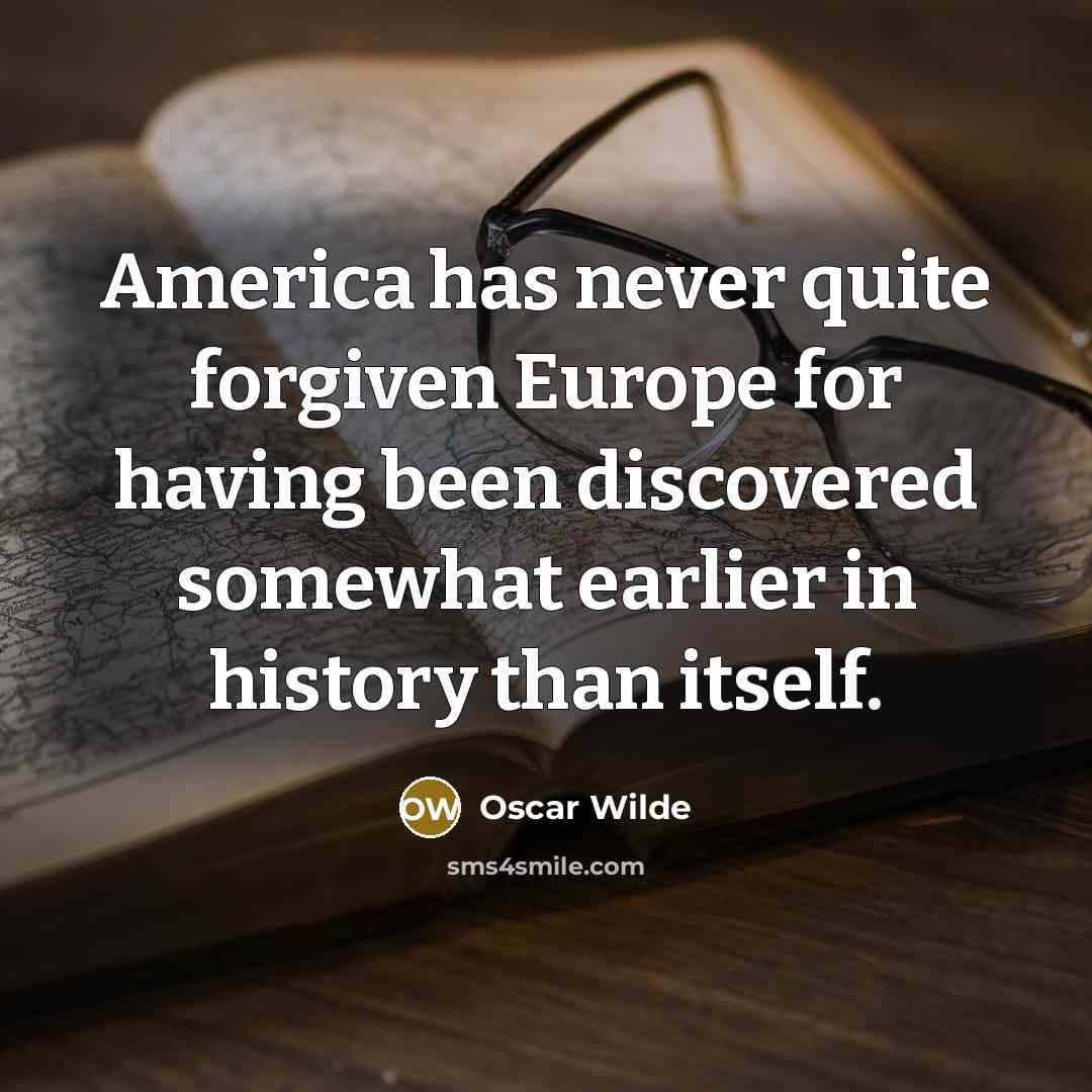 “America has never quite forgiven Europe for having been discovered…” quote by Oscar Wilde