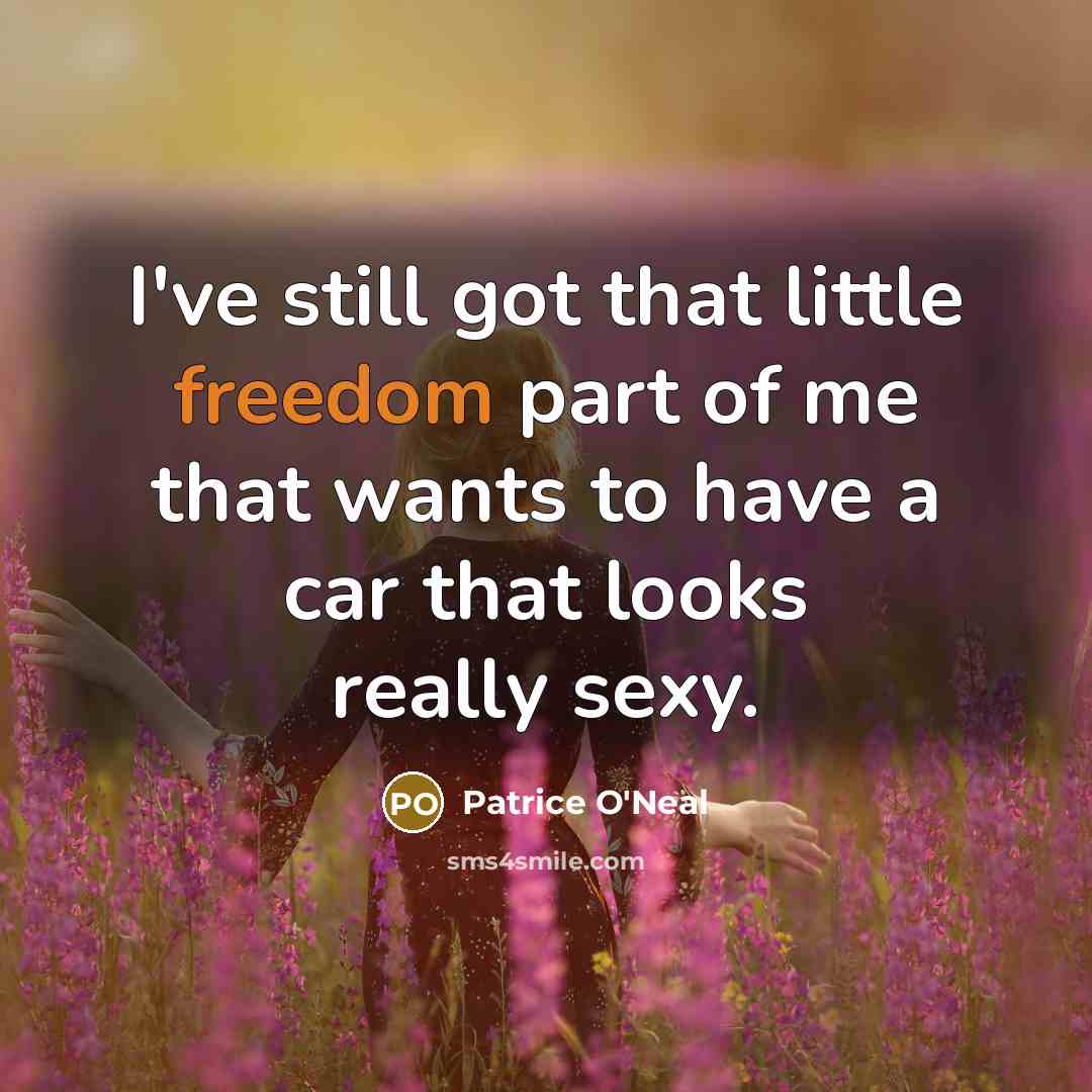 “I've still got that little freedom part of me that…” quote by Patrice O'Neal