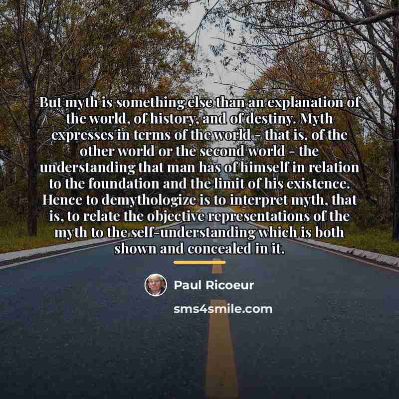 “But myth is something else than an explanation of the…” quote by Paul Ricoeur