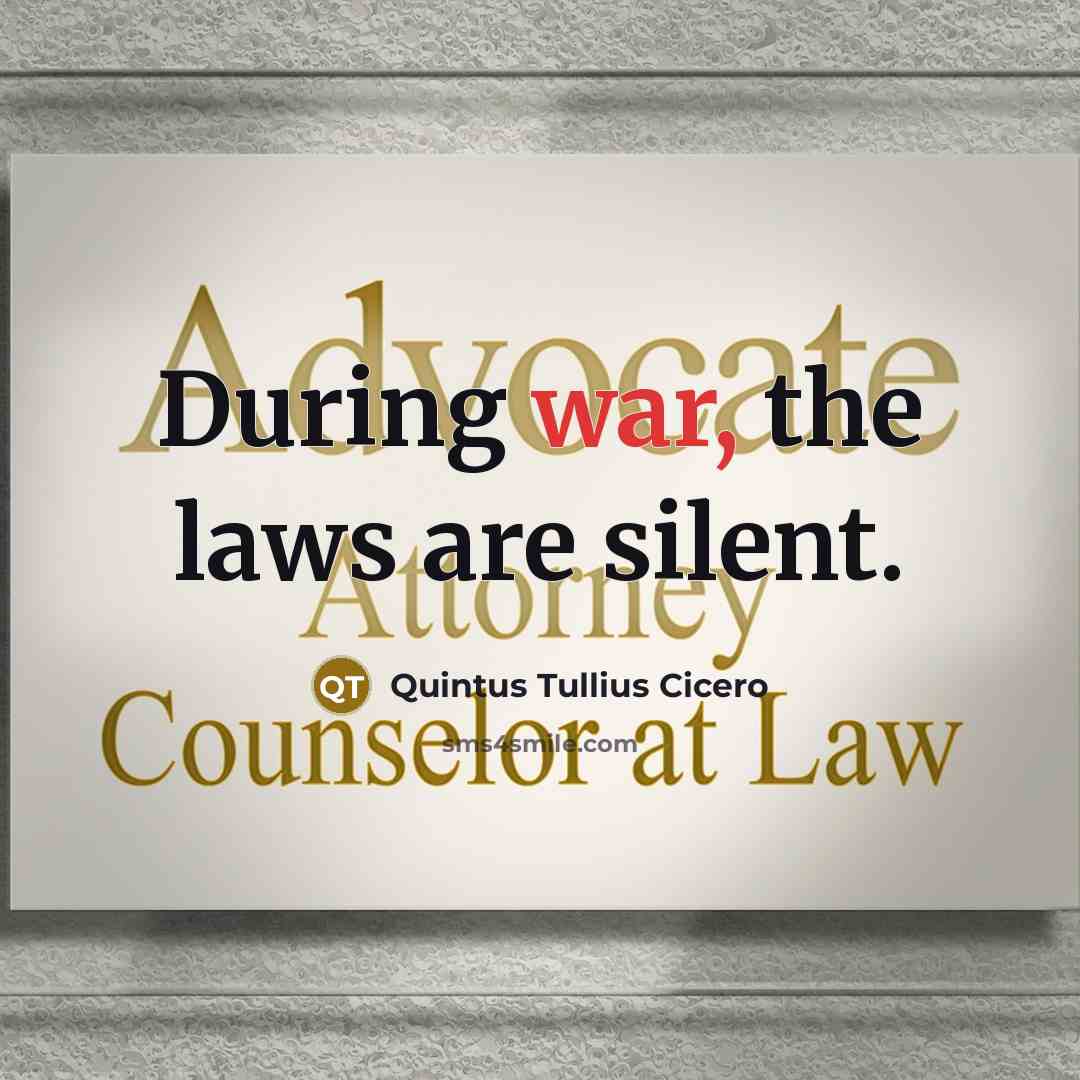 “During war, the laws are silent.…” quote by Quintus Tullius Cicero