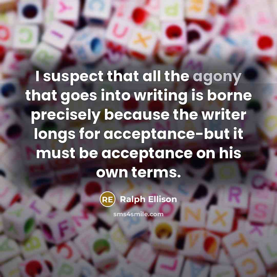 “I suspect that all the agony that goes into writing…” quote by Ralph Ellison