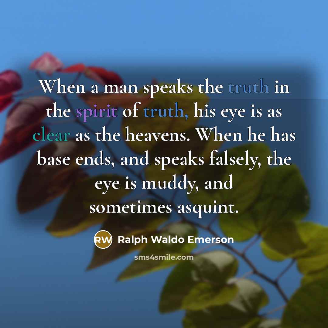 “When a man speaks the truth in the spirit of…” quote by Ralph Waldo Emerson